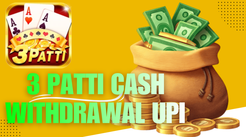 3 Patti Cash Withdrawal UPI